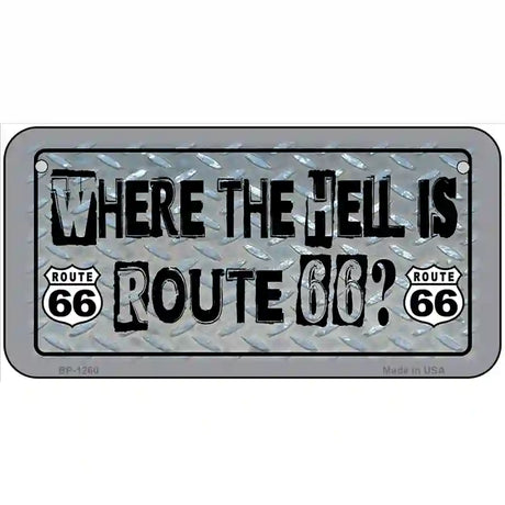 Where The Hell Is Route 66 Novelty Metal License Plate 6" x 3" (BP)