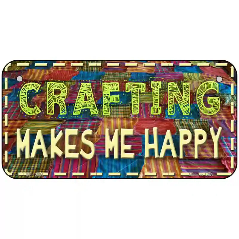 Crafting Makes Me Happy Novelty Metal License Plate Tag 6" x 3" (BP)