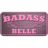 Badass Southern Belle Novelty Metal License Plate Tag 6" x 3" (BP)