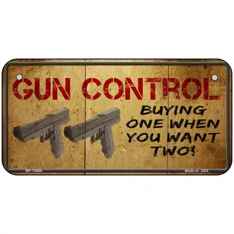 Gun Control Buying Only One Novelty Metal License Plate Tag 6" x 3" (BP)