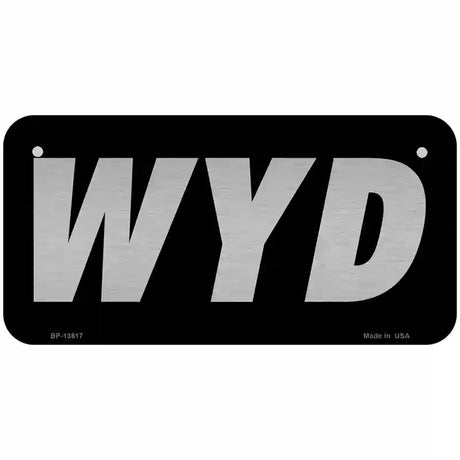 WYD Black Novelty Metal License Plate Tag 6" x 3" (BP)