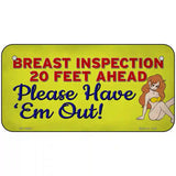 Breast Inspection Ahead Novelty Metal License Plate Tag 6" x 3" (BP)