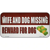 Wife And Dog Missing Novelty Metal License Plate Tag 6" x 3" (BP)