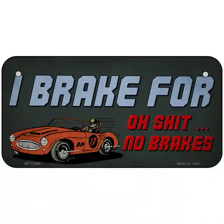 Oh Shit No Brakes Novelty Metal License Plate Tag 6" x 3" (BP)