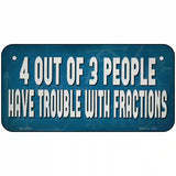 4 Out Of 3 People Novelty Metal License Plate Tag 6" x 3" (BP)