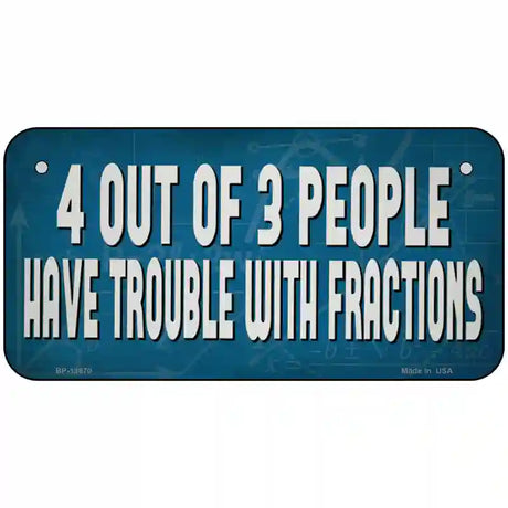 4 Out Of 3 People Novelty Metal License Plate Tag 6" x 3" (BP)