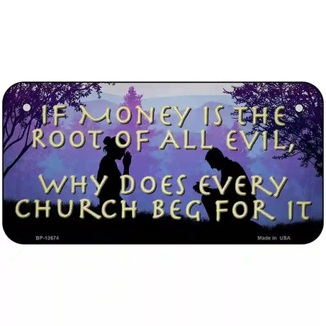 Money Is Root Of All Evil Novelty Metal License Plate Tag 6" x 3" (BP)