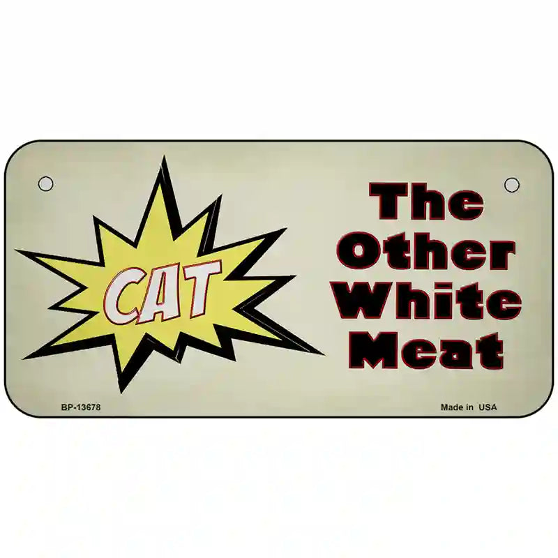 Cat Other White Meat Novelty Metal License Plate Tag 6" x 3" (BP)