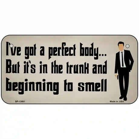 Body in The Trunk Novelty Metal License Plate Tag 6" x 3" (BP)