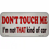 Dont Touch Me Novelty Metal License Plate Tag 6" x 3" (BP)