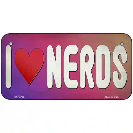 I Love Nerds Novelty Metal License Plate Tag 6" x 3" (BP)