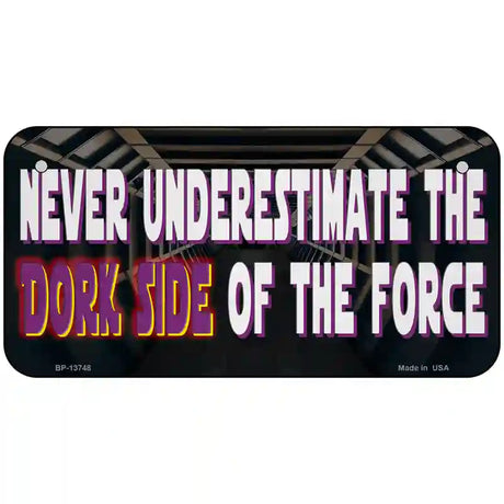 The Dork Side Novelty Metal License Plate Tag 6" x 3" (BP)