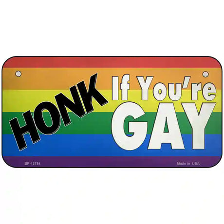 Honk If Youre Gay Novelty Metal License Plate Tag 6" x 3" (BP)