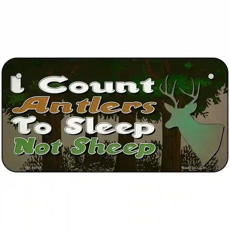 I Count Antlers To Sleep Novelty Metal License Plate Tag 6" x 3" (BP)