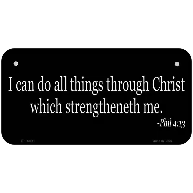 Phil 4 13 Bible Verse Novelty Metal License Plate Tag 6" x 3" (BP)