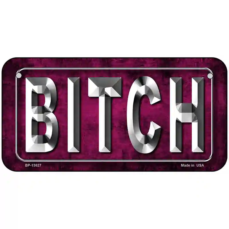 Bitch Pink Novelty Metal License Plate Tag 6" x 3" (BP)