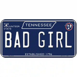 Bad Girl Tennessee Blue Novelty Metal License Plate Tag 6" x 3" (BP)