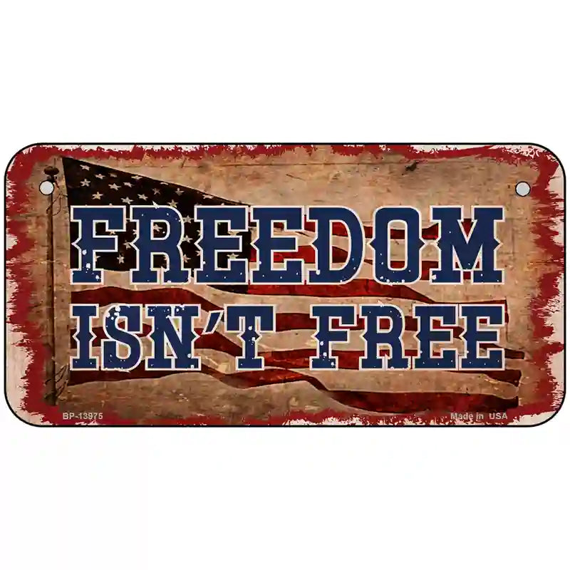 Freedom Isnt Free Flag Novelty Metal License Plate Tag 6" x 3" (BP)