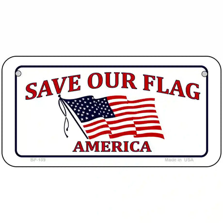 Save Our Flag Metal Novelty License Plate 6" x 3" (BP)