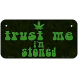 Trust Me Stoned Novelty Metal License Plate 6" x 3" (BP)