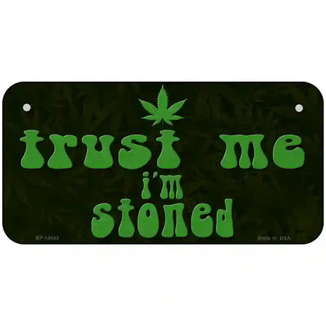 Trust Me Stoned Novelty Metal License Plate 6" x 3" (BP)