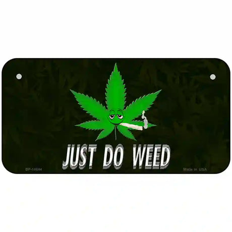 Just Do Weed Leaf Novelty Metal License Plate 6" x 3" (BP)