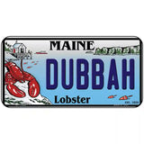 Dubbah Maine Lobster Novelty Metal License Plate 6" x 3" (BP)