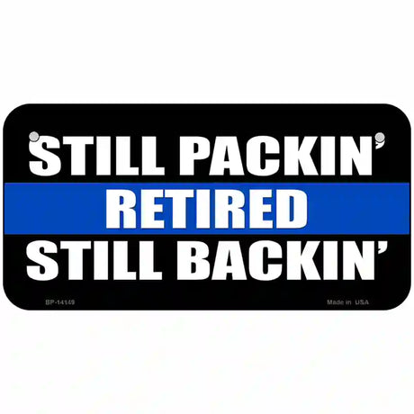 Still Packin Still Backin Police Line Novelty Metal License Plate 6" x 3" (BP)