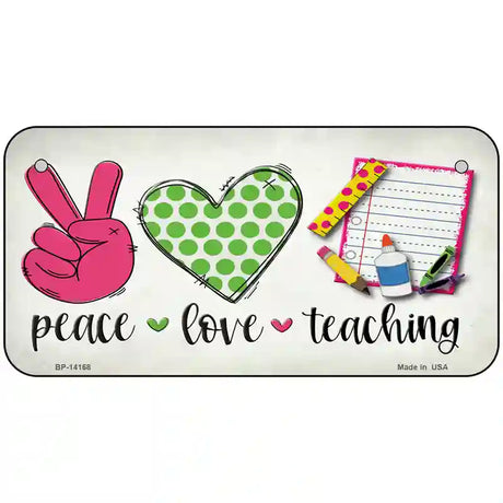 Peace Love Teaching Novelty Metal License Plate 6" x 3" (BP)