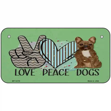 Peace Love Dogs Novelty Metal License Plate 6" x 3" (BP)