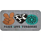 Peace Love Turquoise Novelty Metal License Plate 6" x 3" (BP)