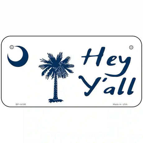 Hey Yall South Carolina Novelty Metal License Plate 6" x 3" (BP)