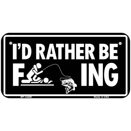 Id Rather Be F---ing Novelty Metal License Plate LP-14469