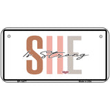 She Is Strong Novelty Metal License Plate LP-14477