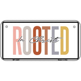 Rooted In Christ Novelty Metal License Plate LP-14481