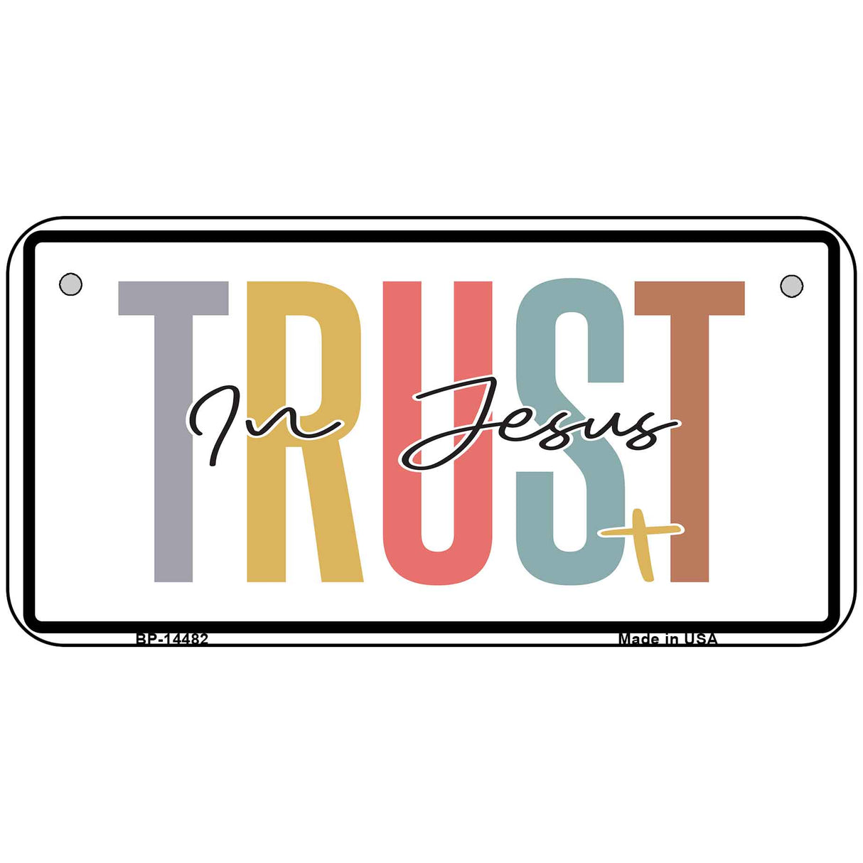 Trust In Jesus Novelty Metal License Plate LP-14482