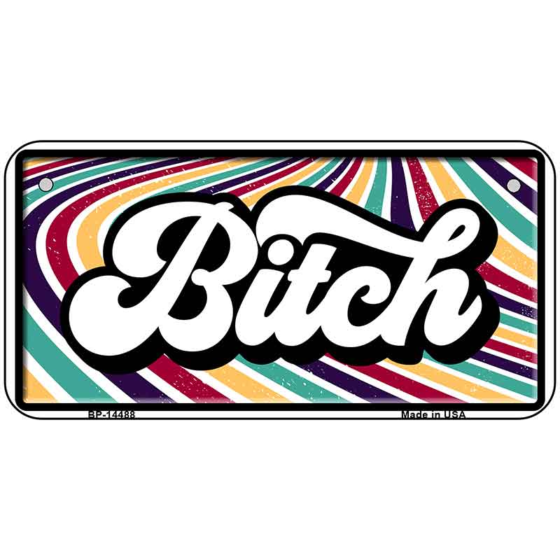 B-tch Novelty Metal License Plate LP-14488