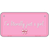 Im Literally Just a Girl Novelty Metal License Plate LP-14530