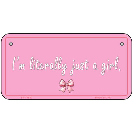 Im Literally Just a Girl Novelty Metal License Plate LP-14530