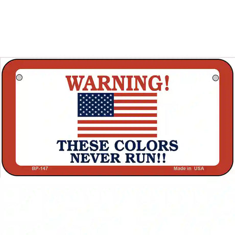 These Colors Never Run Metal Novelty License Plate 6" x 3" (BP)