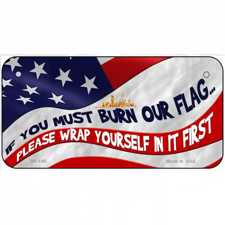 Burn It Wrap Yourself First Metal Novelty License Plate 6" x 3" (BP)