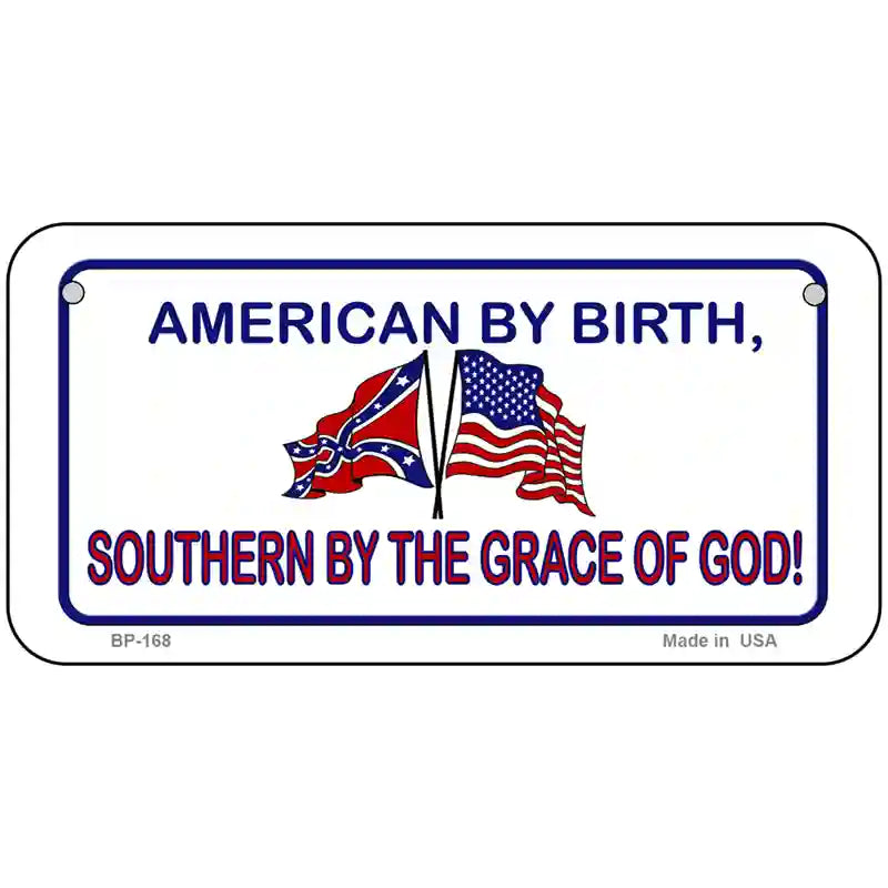 American By Birth Southern By Grace Metal Novelty License Plate 6" x 3" (BP)