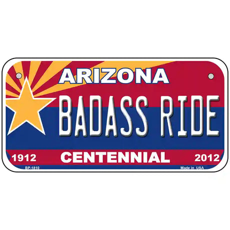 Arizona Centennial Badass Ride Metal Novelty License Plate 6" x 3" (BP)