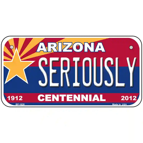 Arizona Centennial Seriously Metal Novelty License Plate 6" x 3" (BP)