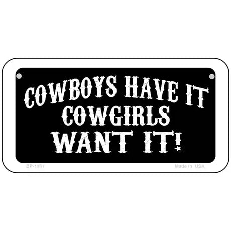 Cowboys Have It Metal Novelty License Plate 6" x 3" (BP)