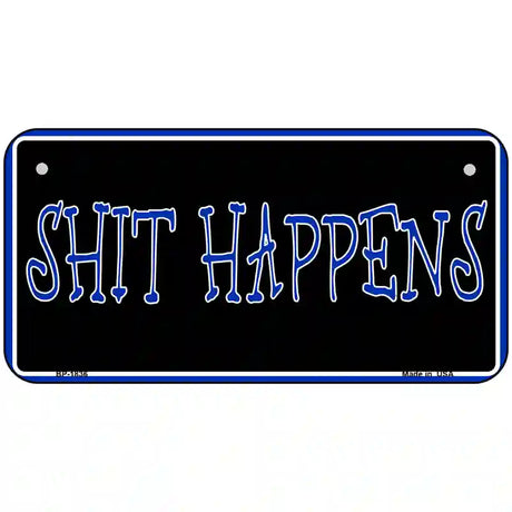 Shit Happens Metal Novelty License Plate 6" x 3" (BP)