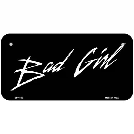 Bad Girl Metal Novelty License Plate 6" x 3" (BP)