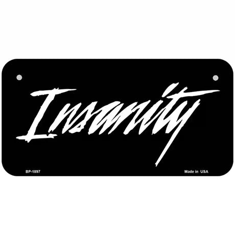 Insanity Metal Novelty License Plate 6" x 3" (BP)