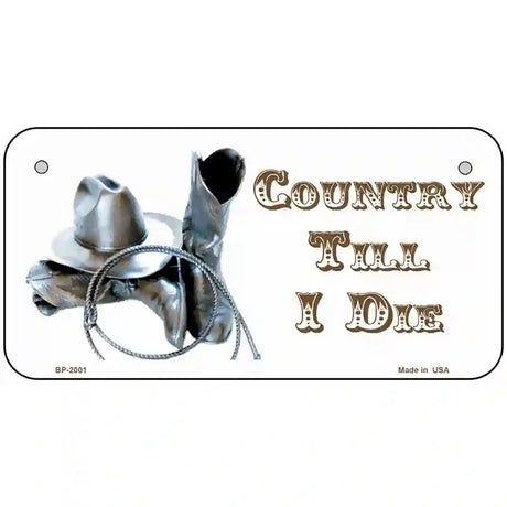 Country Till I Die Metal Novelty License Plate 6" x 3" (BP)