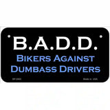 B.A.D.D. Metal Novelty License Plate 6" x 3" (BP)